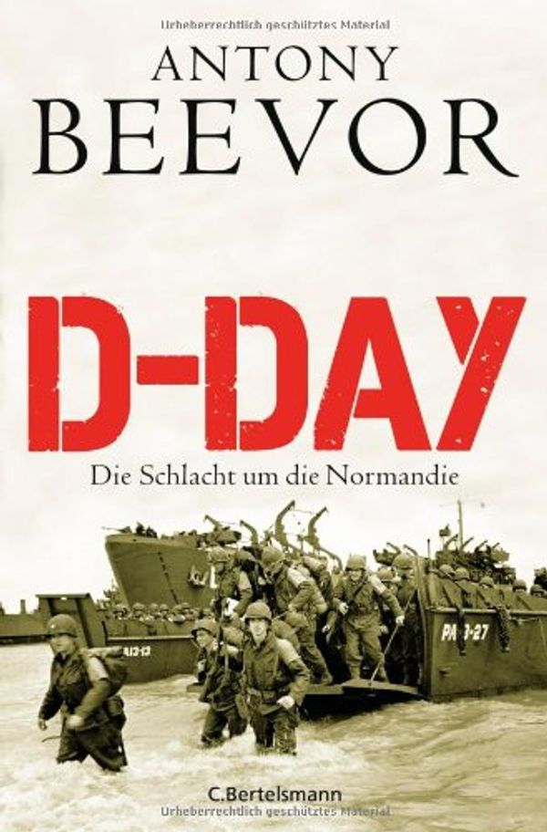 Cover Art for 9783570100073, D-Day: Die Schlacht um die Normandie by Antony Beevor