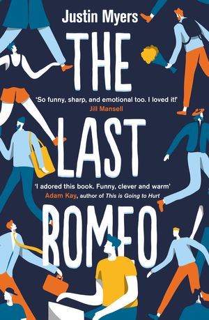 Cover Art for 9780349416939, The Last Romeo: A razor-sharp, laugh-out-loud debut by Justin Myers