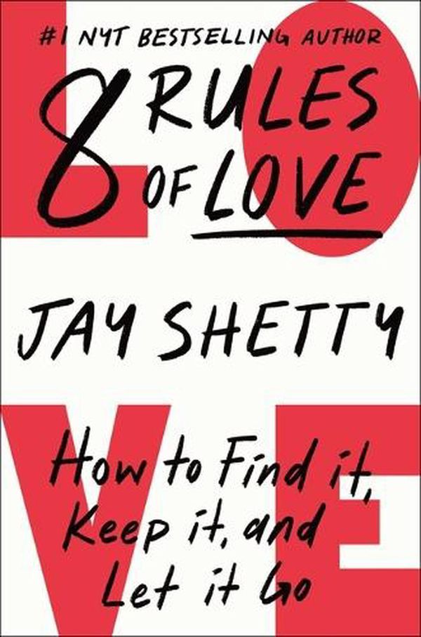 Cover Art for 9781982183066, 8 Rules of Love: How to Find it, Keep it, and Let it Go by Jay Shetty