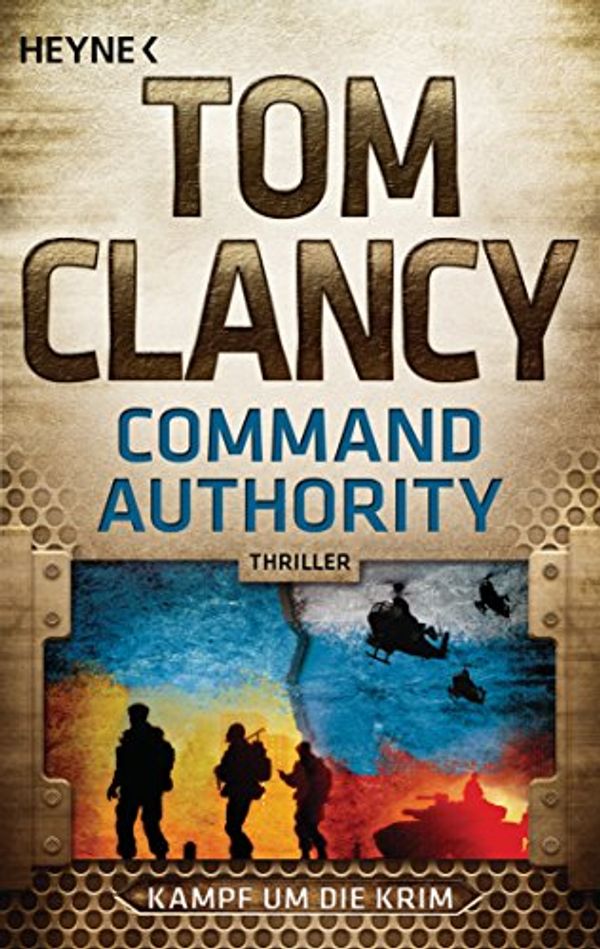 Cover Art for 9783453419131, Command Authority: Kampf um die Krim - Thriller by Tom Clancy