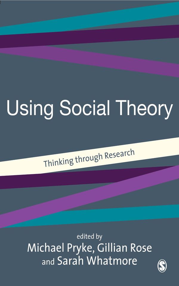 Cover Art for 9781446234754, Using Social Theory by Dr Michael Pryke, Gillian Rose, Sarah Whatmore