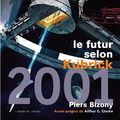 Cover Art for 9782866422721, 2001, le futur selon Kubrick by Piers Bizoni, C. Clarke, Arthur, Charles Tatum, Guéret, Olivier