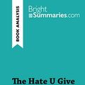 Cover Art for 9782808018418, The Hate U Give by Angie Thomas (Book Analysis): Detailed Summary, Analysis and Reading Guide by Bright Summaries