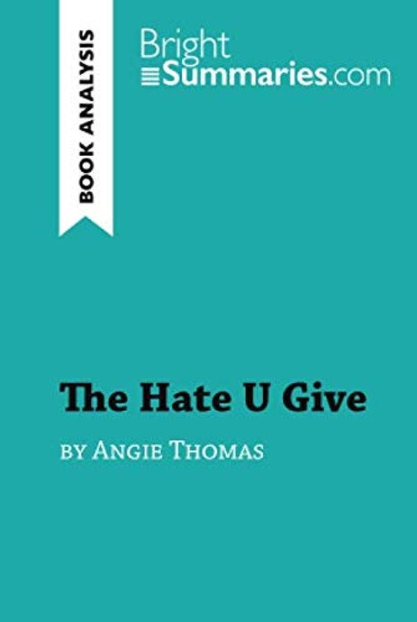 Cover Art for 9782808018418, The Hate U Give by Angie Thomas (Book Analysis): Detailed Summary, Analysis and Reading Guide by Bright Summaries