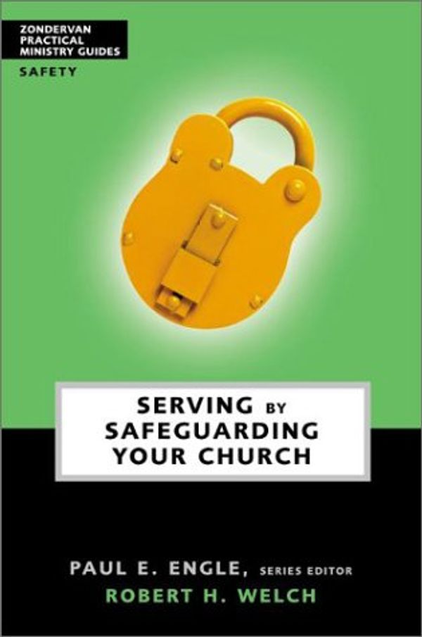 Cover Art for 9780310644637, Zondervan Practical Ministry Guides: Serving by Safeguarding Your Church 5 Pack by Robert H. Welch