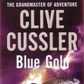 Cover Art for 9781847399717, Blue Gold by Clive Cussler