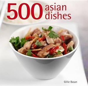 Cover Art for 9781845433697, 500 Asian Dishes by Ghillie Basan
