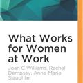 Cover Art for 9781522601814, What Works for Women at Work: Four Patterns Working Women Need to Know by Joan C. Williams, Rachel Dempsey, Anne-Marie Slaughter