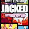 Cover Art for 9780007434879, Jacked: The unauthorized behind-the-scenes story of Grand Theft Auto by David Kushner