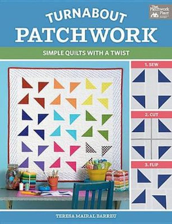 Cover Art for 9781604689846, Turnabout Patchwork: Simple Quilts with a Twist by Teresa Mairal Barreu