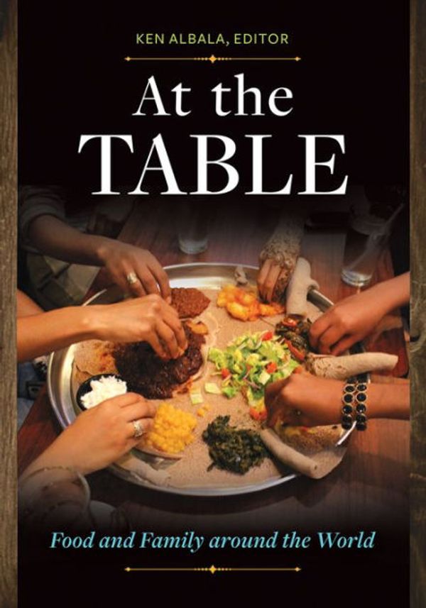 Cover Art for 9781610697378, At the Table: Food and Family Around the World by Ken Albala