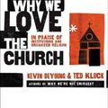 Cover Art for 9780802458377, Why We Love the Church by Kevin DeYoung, Ted Kluck