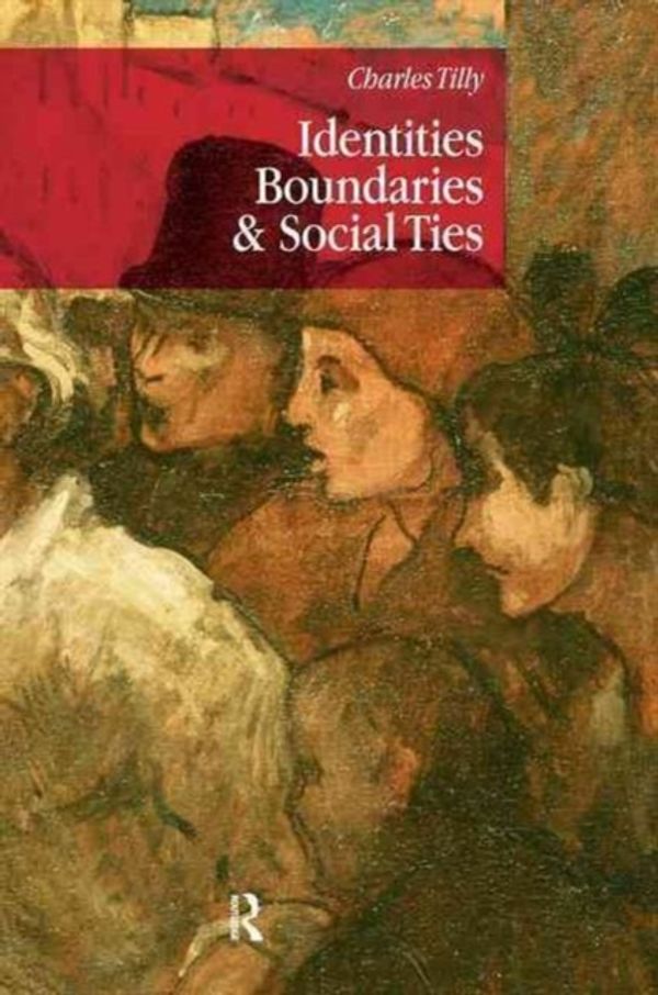 Cover Art for 9781594511325, Identities, Boundaries and Social Ties by Charles Tilly