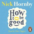 Cover Art for B00WAPOY1Y, How to Be Good by Nick Hornby