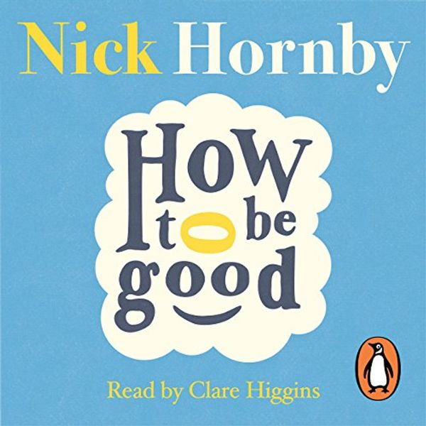 Cover Art for B00WAPOY1Y, How to Be Good by Nick Hornby