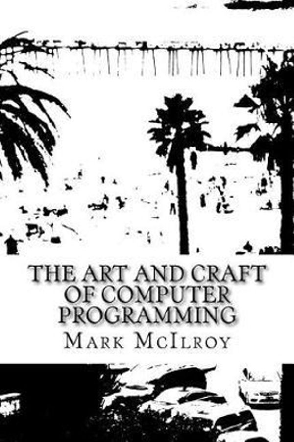 Cover Art for 9781977647894, The Art and Craft of Computer Programming by Mark McIlroy