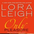 Cover Art for 9781250025388, Only Pleasure by Leigh, Lora