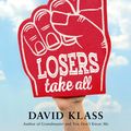 Cover Art for 9781250090591, Losers Take All by David Klass