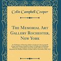 Cover Art for 9780656068807, The Memorial Art Gallery Rochester, New York: An Exhibition of Paintings Made in India by Colin Campbell Cooper and Emma Lampert Cooper; A Collection ... Artists; Miniatures by Mathias Sandor; O by Colin Campbell Cooper