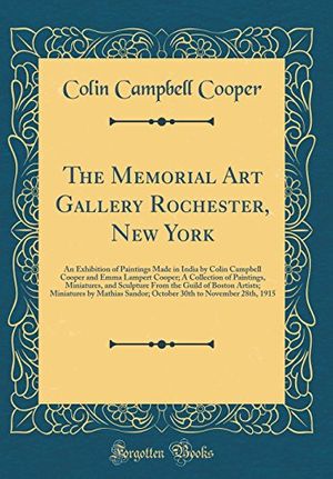 Cover Art for 9780656068807, The Memorial Art Gallery Rochester, New York: An Exhibition of Paintings Made in India by Colin Campbell Cooper and Emma Lampert Cooper; A Collection ... Artists; Miniatures by Mathias Sandor; O by Colin Campbell Cooper