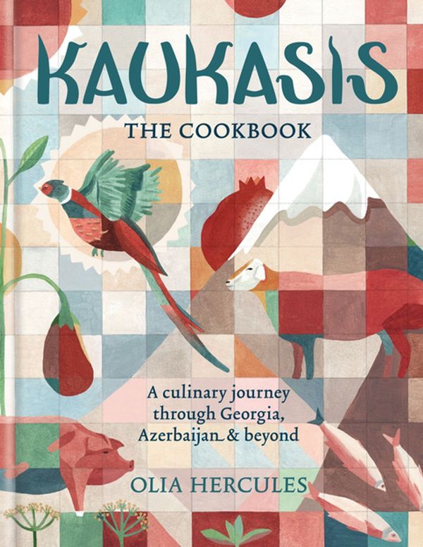 Cover Art for 9781784721978, Kaukasis The Cookbook: The culinary journey through Georgia, Azerbaijan & beyond by Olia Hercules