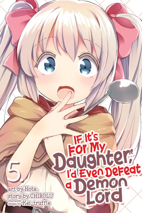 Cover Art for 9781645052395, If It's for My Daughter, I'd Even Defeat a Demon Lord (Manga) Vol. 5 by Chirolu