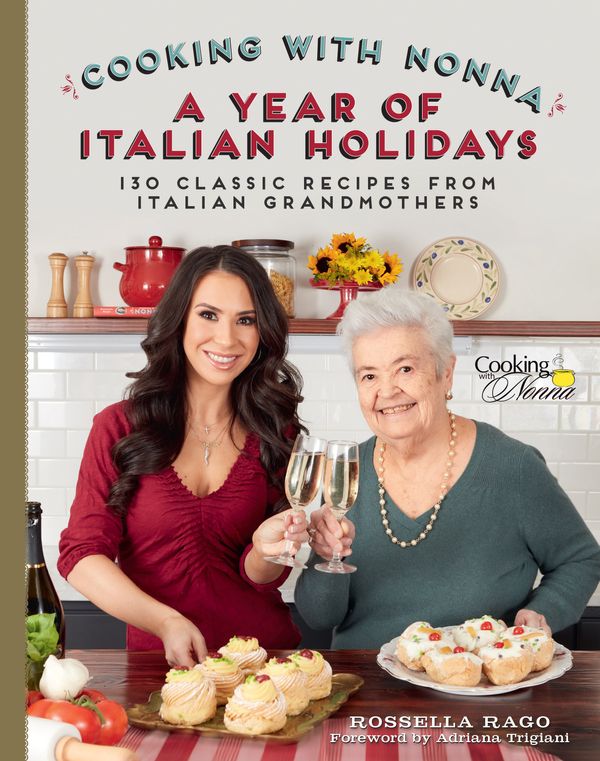 Cover Art for 9781631065200, Cooking with Nonna: The Holiday Cookbook: A Collection of over 100 Holiday Recipes from Italian Grandmothers by Rossella Rago