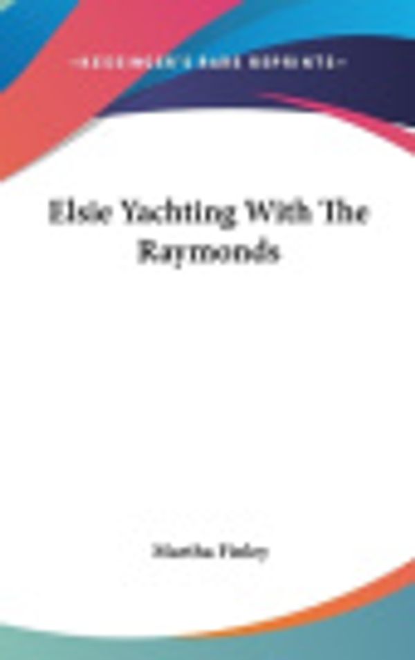 Cover Art for 9780548538852, Elsie Yachting with the Raymonds by Martha Finley
