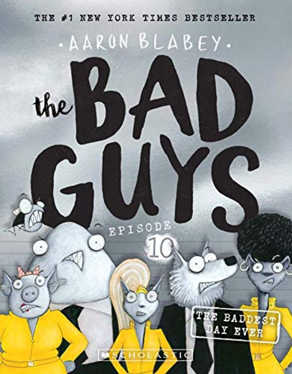 Cover Art for 9789389297317, The Bad Guys Episode 10: The Baddest Day Ever by Aaron Blabey