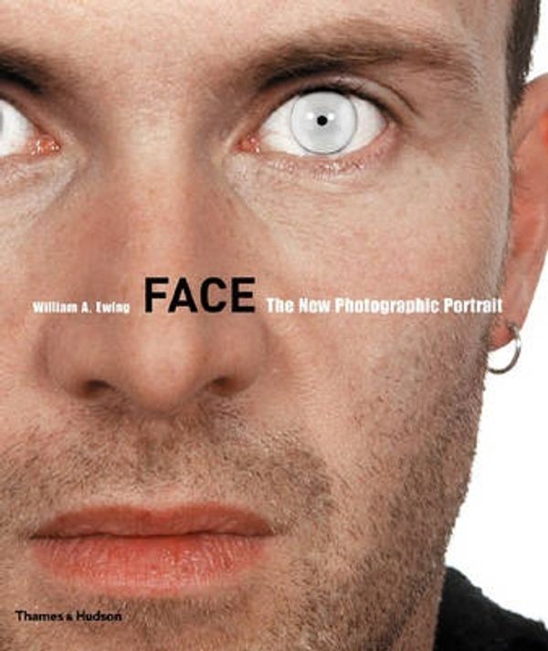 Cover Art for 9780500287323, Face: The New Photographic Portrait by William A. Ewing