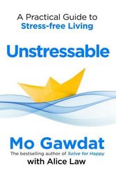 Cover Art for 9781035022724, Unstressable: Dissolve Your Stress Before it Starts by Gawdat, Mo, Law, Alice