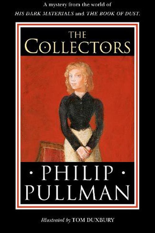 Cover Art for 9780241475256, The Collectors: A short story from the world of His Dark Materials and the Book of Dust by Philip Pullman