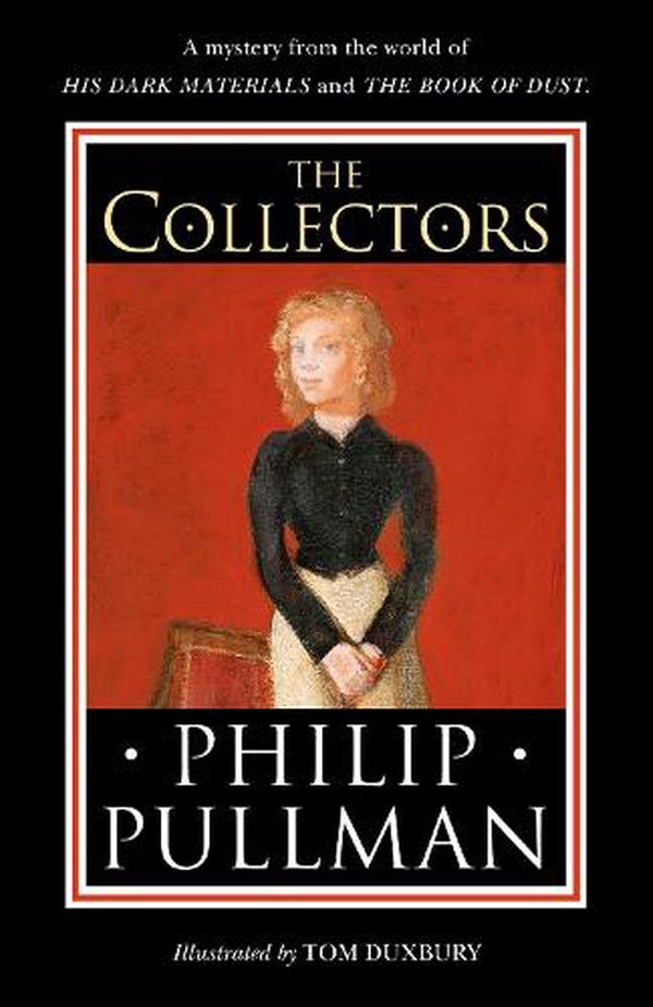 Cover Art for 9780241475256, The Collectors: A short story from the world of His Dark Materials and the Book of Dust by Philip Pullman