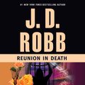 Cover Art for 9781469276984, Reunion in Death by J. D. Robb
