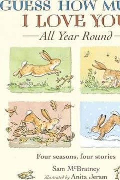 Cover Art for 0884214937938, Guess How Much I Love You All Year Round : All Year Round(Paperback) - 2011 Edition by Sam McBratney | Anita Jeram