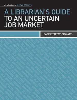 Cover Art for 9780838992982, A Librarian's Guide to an Uncertain Job Market by Unknown