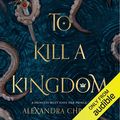 Cover Art for B07B5BJBHS, To Kill a Kingdom by Alexandra Christo