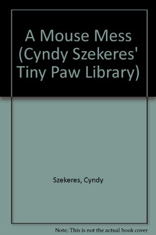 Cover Art for 9780307625823, A Mouse Mess by Cyndy Szekeres