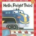 Cover Art for 9781424203468, Hello, Freight Train! by Marjorie Blain Parker