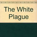 Cover Art for 9780441885695, The White Plague by Frank Herbert