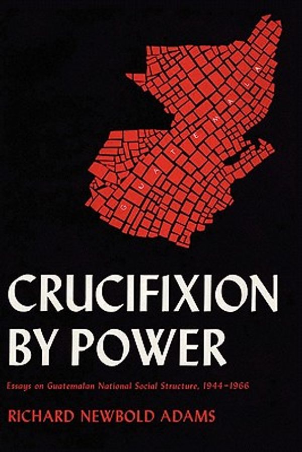 Cover Art for 9780292729681, Crucifixion by Power by Richard Newbold Adams