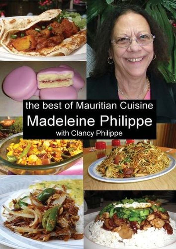Cover Art for 9780994199614, The Best of Mauritian Cuisine: History of Mauritian Cuisine and Recipes from Mauritius by Madeleine V Philippe
