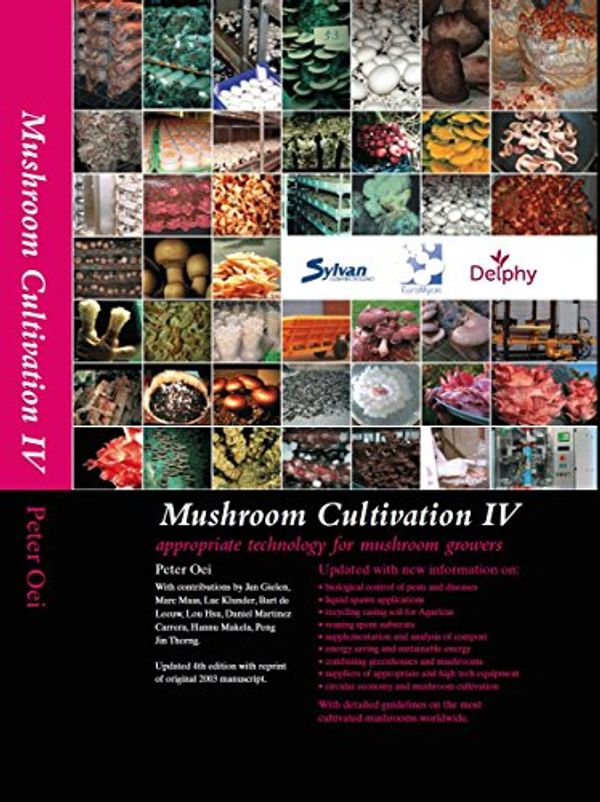 Cover Art for 9789082512908, Mushroom Cultivation IV - Appropriate technologies for mushroom growers by Peter Oei