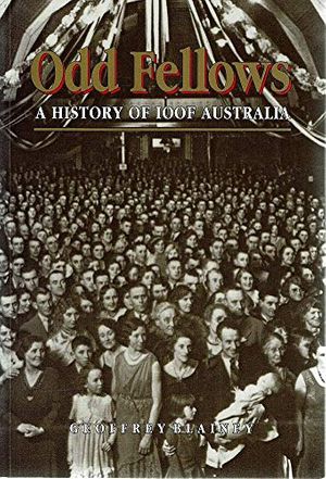 Cover Art for 9781863731652, Odd Fellows A history of the IOOF Australia by Geoffrey Blainey