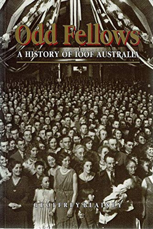 Cover Art for 9781863731652, Odd Fellows A history of the IOOF Australia by Geoffrey Blainey