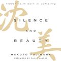 Cover Art for B01MSAHUJ9, Silence and Beauty: Hidden Faith Born of Suffering by Makoto Fujimura, Philip Yancey-Foreword