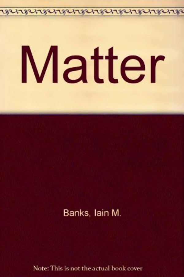 Cover Art for 9780356249209, Matter by Iain M. Banks