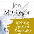 Cover Art for 9780008218690, If Nobody Speaks of Remarkable Things by Jon McGregor
