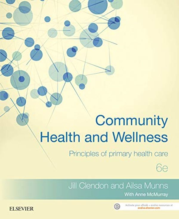 Cover Art for B07GVKSDSK, Community Health and Wellness: Principles of primary health care by Jill Clendon, Ailsa Munns