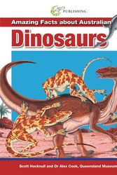 Cover Art for 9781740218344, Amazing Facts About Australian Dinosaurs by Jeff Wright Dr Alex Cook Scott Hucknell